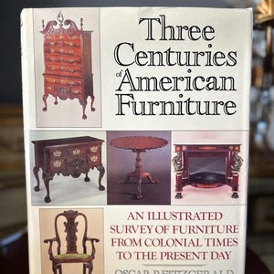 Three Centuries of American Furniture-- 1982 Vintage Hardcover Book by Oscer P. Fitzgerald