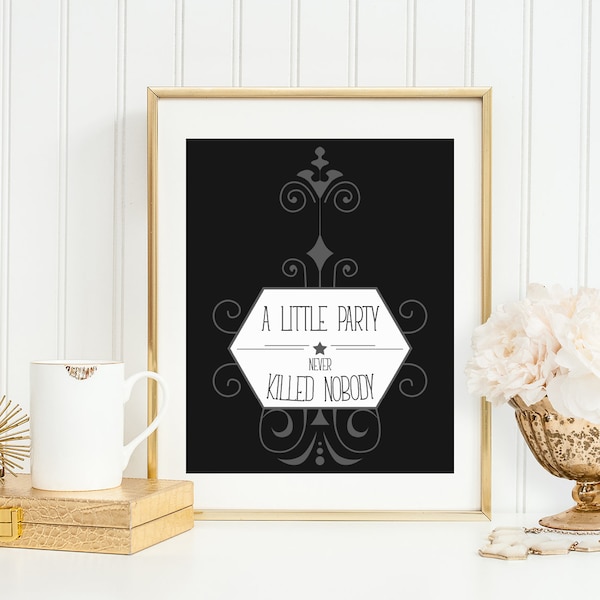 A little party never killed nobody, digital download, art deco, the great gatsby, roaring 20's, art deco print, the great gatsby quote