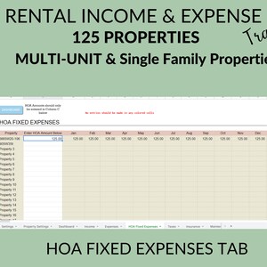 May include: A spreadsheet with a light brown background and a green header. The header says "Rental Income & Expense Tracker 125 Properties Multi-Unit & Single Family Properties". The spreadsheet is titled "HOA Fixed Expenses" and has columns for "Property", "Enter HOA Amount Below", "Jan", "Feb", "Mar", "Apr", "May", "Jun", "Jul", "Aug", "Sep", "Oct", "Nov", "Dec", and "Total".