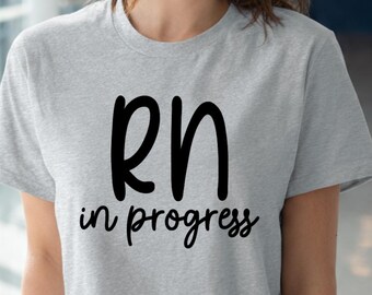 RN In Progress Svg, Nursing Student Svg, Future Nurse Svg, Nurse School Cricut File, RN Student Shirt Design, Nursing Grad Svg, Png Dxf Eps