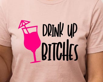Drink Up Bitches Svg, Bachelorette Party Svg Files for Cricut, Girls Weekend Svg, Girls Trip Drinking Svg, Funny Drinking Shirt Svg