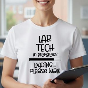 Lab Tech Svg In Progress Loading Please Wait, Medical Lab Technician Svg, Laboratory Tech Svg, Lab Worker Shirt Svg, Science Tech Cricut