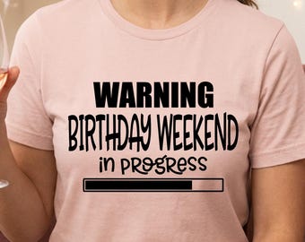 Warning Birthday Weekend In Progress Svg, Birthday Trip Svg, Girls Trip Svg, Birthday Squad Svg, Party Shirt Cricut File, Bday Svg