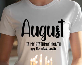 August Is My Birth Month Svg, August Birthday Svg, Birthday Month Shirt Svg, August Birthday Girl Svg, Birthday Quote Cricut, August Girl