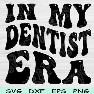 W mojej erze dentystycznej Svg Dxf Png pliki do cięcia, dentysta Svg, pliki stomatologiczne Svg dla Cricut, Groovy Retro Wave Text Sublimacja cyfrowe projekty