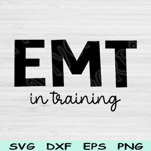 EMT Svg In Training Dxf Png Cut Files, Paramedic Svg, Medic Svg Files For Cricut, First Responder Svg Silhouette Digital Download Designs