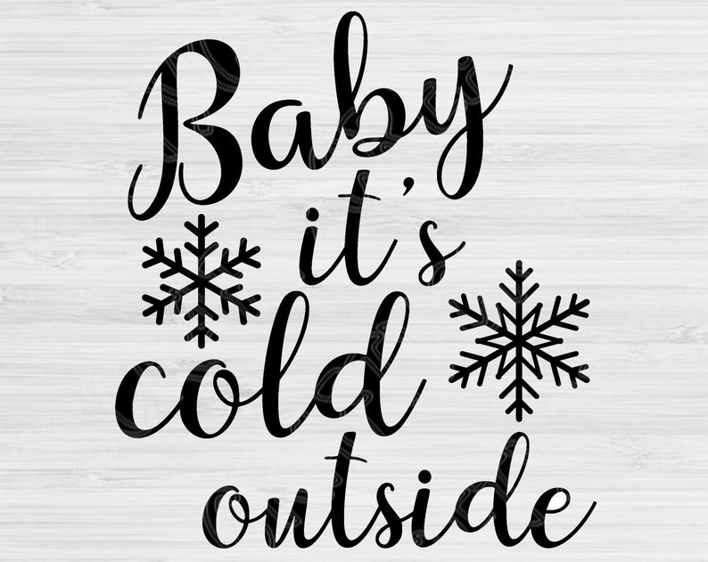 Baby It's Cold Outside Svg File Saying. Winter Svg Cut Etsy