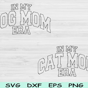 Dog Mom Svg Dxf Png Cut Files, Cat Mom Svg, Pet Lover Svg Files For Cricut, In My Era Svg Silhouette Designs digitais para sublimação de camisas
