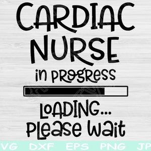 Cardiac Nurse SVG wird geladen Bitte warten, Dxf, Eps Png Sofortiger digitaler Download Design SVG Für Cricut, Glowforge, Silhouette Vektor