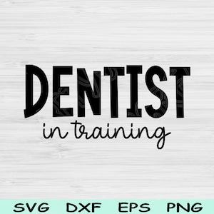 Dentist Svg In Training Dxf Png Cut Files, Dental Svg, Dentistry Svg Files For Cricut, Dental Student Svg Silhouette Digital Shirt Designs