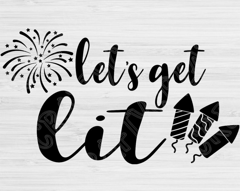 Download Let's Get Lit Svg 4th of July Svg. Fourth of July Svg Cut ...