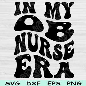 En mi era de enfermera obstetra, archivos Svg, Dxf, Png, para cortar, enfermera obstetra, archivos Svg de parto y alumbramiento para Cricut, diseños digitales de sublimación de texto de onda retro