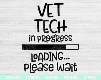 Vet Tech Svg In Progress Loading Please Wait Svg, Dxf, Eps, Png Instant Digital Download Design Svg For Cricut, Silhouette Vector Cut Files