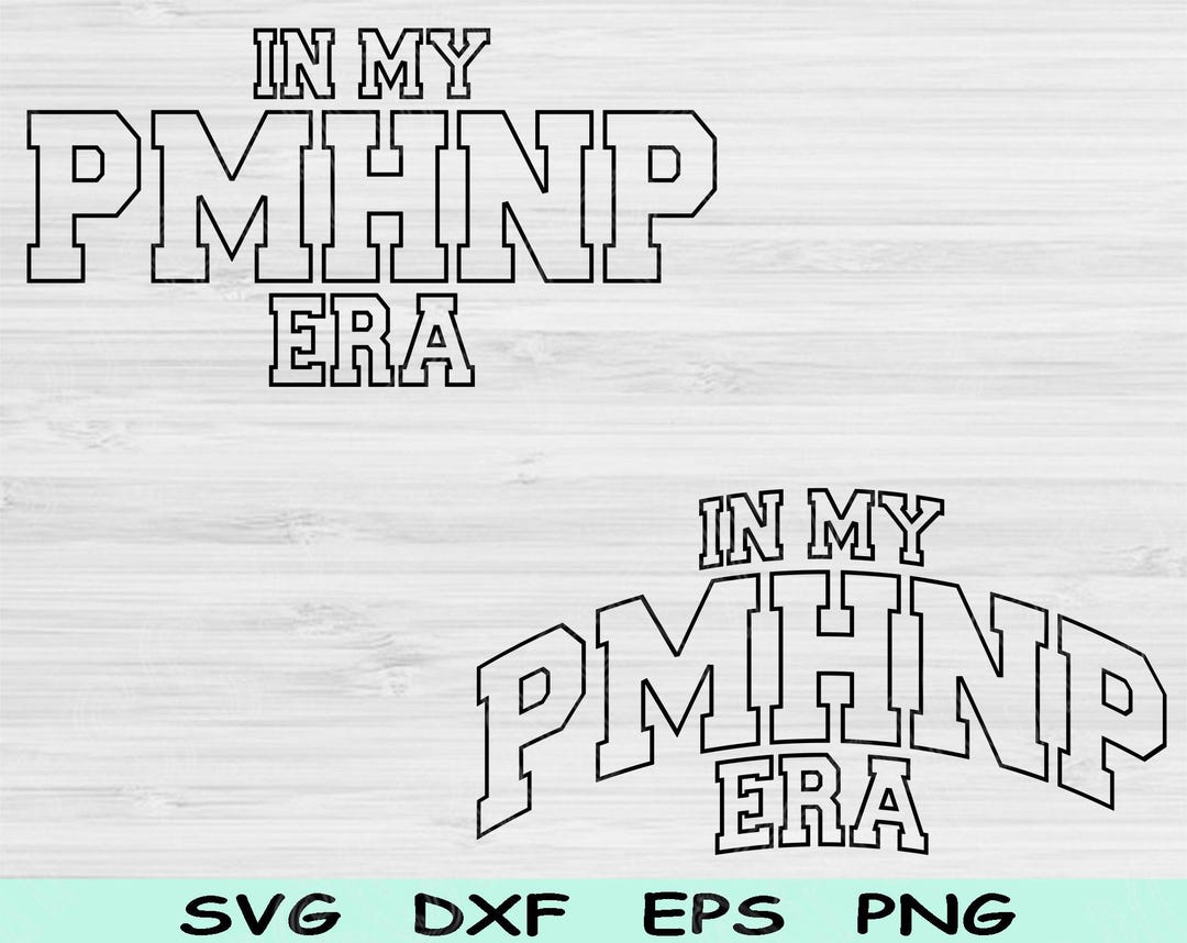 In My PMHNP Era Svg Dxf Png Cut File, PMHNP Svg, Mental Health Nurse ...