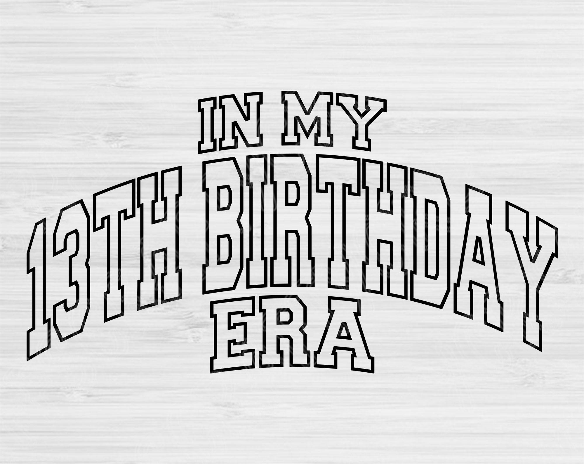 In My 13th Birthday Era Svg Png Cut File, 13th Birthday Svg, 13 Year ...