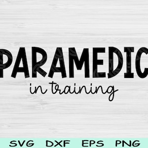 Paramedic Svg In Training Dxf Png Eps Cut Files, EMT Svg, First Responder Svg Files For Cricut, EMS Svg Digital Designs, Medic Sublimation