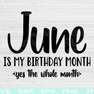 June Birthday Svg, Its My Birthday Svg, June Is My Birthday Month Svg Files for Cricut, Birthday Shirt Svg, June Girl Svg Dxf