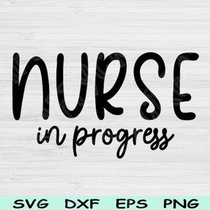 Nurse In Progress Svg Dxf Png Cut Files, Nurse Svg, Nursing Student Svg Files For Cricut, Nursing School Svg Sublimation Digital Designs