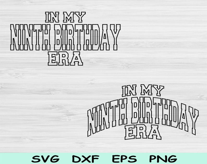 In My Ninth Birthday Era Svg Dxf Png Cut Files, 9th Birthday Svg, 9 ...