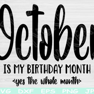 October Birthday Svg, Its My Birthday Svg, October Is My Birthday Month Svg Files for Cricut, Birthday Shirt Svg, October Girl Svg Dxf