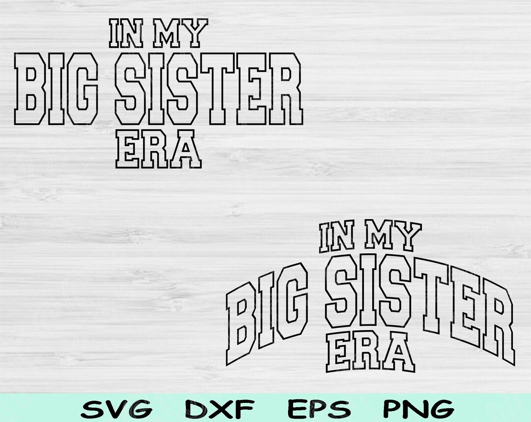 In My Big Sister Era Svg Png Cut Files, Big Sister Svg, Big Sister ...