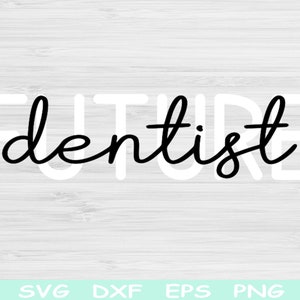 Future Dentist Svg Dxf Png Eps Cut Files, Dental Svg, Dentistry Svg Files For Cricut, Dental Student Svg Silhouette Digital Shirt Designs