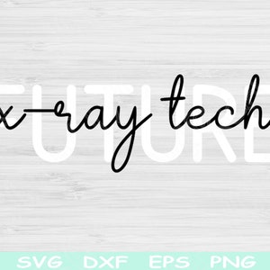 Future X-ray Tech Svg Dxf Png Cut File, X-Ray Technician Svg, X-Ray Technologist Svg Files For Cricut, Radiology Tech Svg Silhouette Design