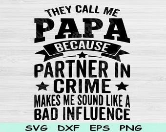 They Call Me Papa Svg, Funny Dad Svg, Papa Shirt Design, Partner in Crime Svg, Father’s Day Svg, Papa Cut File, Papa Cricut, Dad Humor Svg