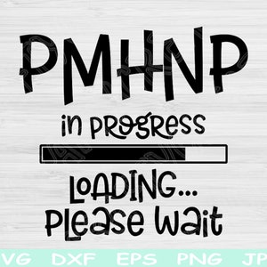 PMHNP SVG Wird geladen Bitte warten Sie, Sofort Digitaler Download Design SVG für Cricut, Glowforge, Silhouette Cut-Dateien