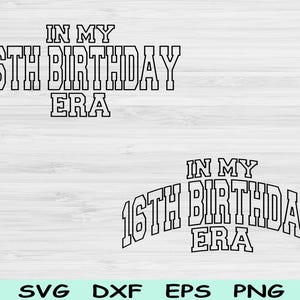 In My 16th Birthday Era Svg Png Cut Files, 16th Birthday Svg, 16 Year Old Svg Files For Cricut, Sixteen Svg, Teenager Svg Digital Designs