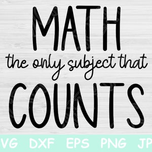May include: Black and white text graphic that reads "MATH the only subject that COUNTS".