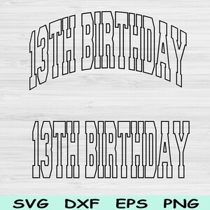 13.Geburtstags-Svg Png-Schnitt-Datei, dreizehn Geburtstags-Svg, 13 Jahre alte Art-Dateien für Cricut 13.Geburtstag Png, dreizehnte Geburtstags-Svg-Block-Digital-Design