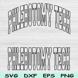 Phlebotomy Tech Svg Dxf Cut Files, Phlebotomy Tech Png, Phlebotomy Svg Files For Cricut, Phlebotomist Shirt Svg Sublimation Digital Designs