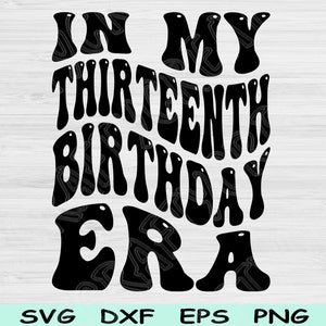 In meinem dreizehnten Geburtstag Era SVG geschnitten Dateien, 13.Geburtstag svg, Teenager svg Dateien für Cricut, dreizehnter Geburtstag svg, Retro Wave Text svg