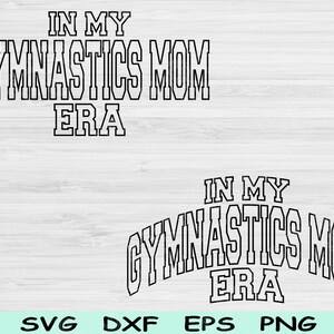 In My Gymnastics Mom Era Svg Dxf Png Cut Files, Gymnastics Mom Svg, Gymnastics Mama Svg Files For Cricut Text Sublimation Digital Designs