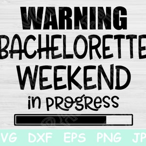 Advertencia Fin de semana de despedida de soltera en progreso Archivos Svg para Cricut, Despedida de soltera Svg, Viaje de chicas Svg, Mejores amigas Svg, Fiesta nupcial Svg Dxf