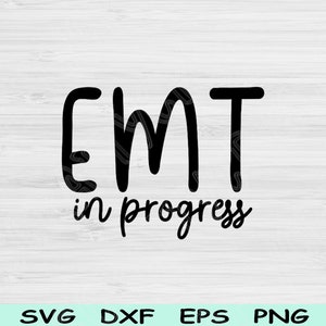 EMT Svg In Progress Dxf Png Cut Files, Paramedic Svg, Medic Svg Files For Cricut, First Responder Svg Silhouette Digital Download Designs