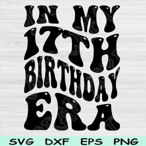 In My 17th Birthday Era Svg Png Cut File, 17th Birthday Svg, 17 Year Old Svg Files For Cricut, Retro Wave Text Teenager Svg Digital Designs