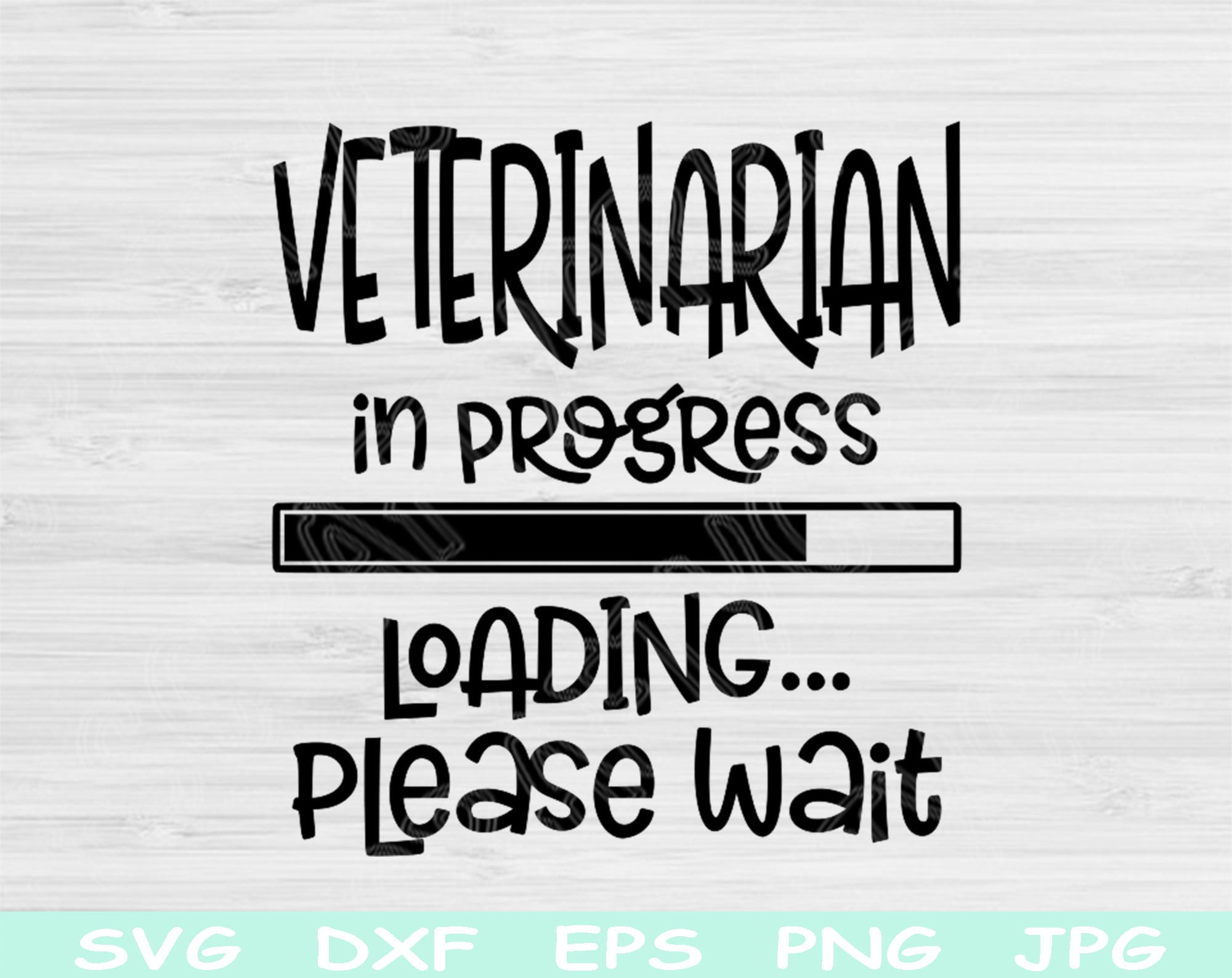 Veterinarian Svg in Progress Loading Please Wait Svg Dxf Eps Etsy