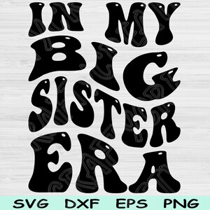 In My Big Sister Era Svg Png Cut Files, Big Sister Svg, Big Sister Shirt Svg Files For Cricut, Big Sis Retro Wave Text Sublimation Designs