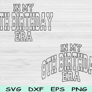 In My 8th Birthday Era Svg Dxf Png Cut Files, 8th Birthday Svg, 8 Year Old Svg Files For Cricut, Eighth Svg Wave Block Text Digital Designs
