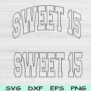 Sweet 15 geschnittene Datei - 15 Geburtstag - Dxf Png - Dateien für Cricut, Teenager SVG