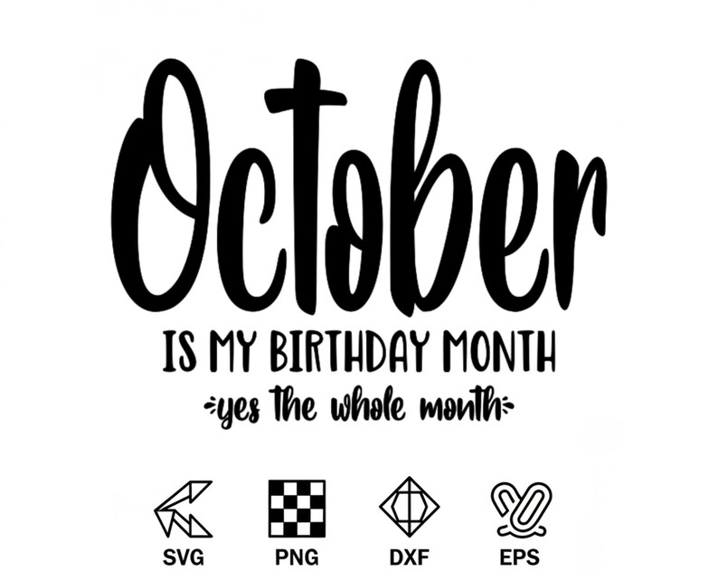 October Is My Birth Month Svg, October Birthday Shirt Design, Funny October Birthday Svg File Fall Birthday Cricut Cut File Instant Download image 8