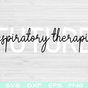 Future Respiratory Therapist Svg Dxf Png Cut Files, RT Svg, Respiratory Therapy Svg Files For Cricut, Silhouette Digital Sublimation Designs