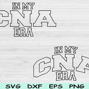 In My Cna Era Svg Dxf Png Cut Files, Cna Svg, Certified Nursing Assistant Svg Files For Cricut Wave Block Text Sublimation Digital Designs
