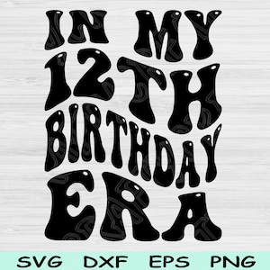 En mi época de 12 cumpleaños, archivo de corte Svg Dxf Png, 12.º cumpleaños Svg, archivos Svg de 12 años para Cricut, diseño digital de silueta de texto de onda retro