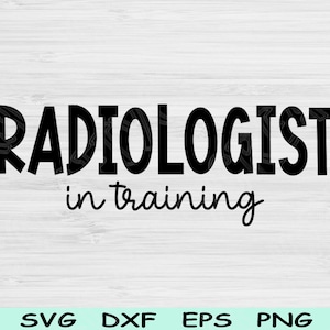 Radiologist Svg In Training Dxf Png Eps Cut File, Radiology Svg, Radiology Tech Svg Files For Cricut, Xray Tech Svg Digital Download Designs
