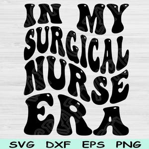 May include: Black and white graphic design with the text "In My Surgical Nurse Era" in a retro, psychedelic font.