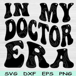 In My Doctor Era Svg Dxf Png Cut Files, Doctor Svg, Pre Med Svg Files For Cricut, Groovy Retro Wave Text Sublimation Digital Designs