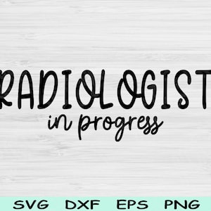 Radiologist Svg In Progress Dxf Png Eps Cut File, Radiology Svg, Radiology Tech Svg Files For Cricut, Xray Tech Svg Digital Download Designs